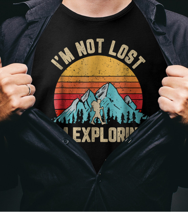 I'm Not Lost I'm Exploring Retro Mountain Hiking Adventure T-Shirt