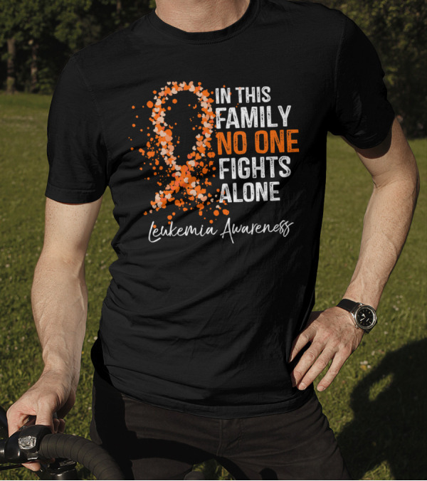 In This Family No One Fights Alone Leukemia Awareness T-Shirt