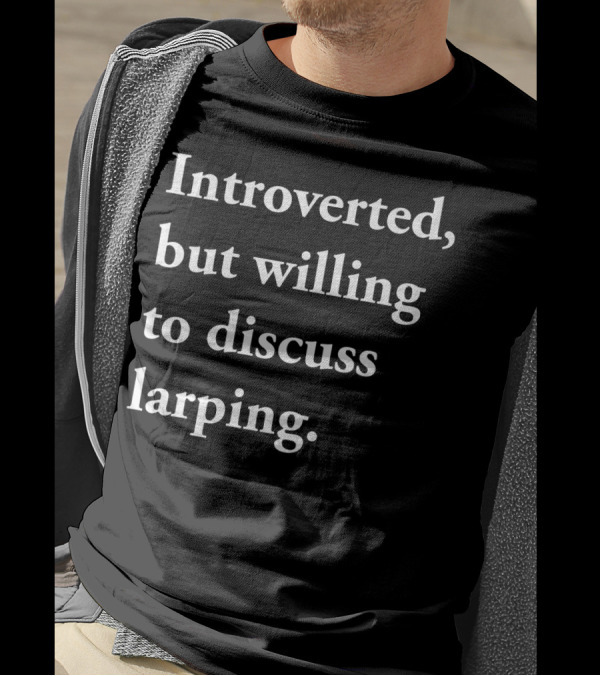 Introverted But Willing To Discuss Larping Enthusiast Conversation Starter T-Shirt