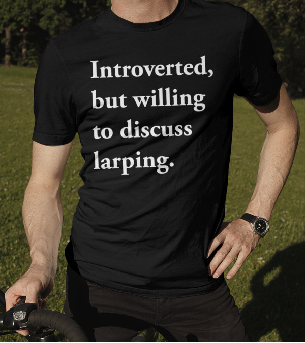 Introverted But Willing To Discuss Larping Enthusiast Conversation Starter T-Shirt