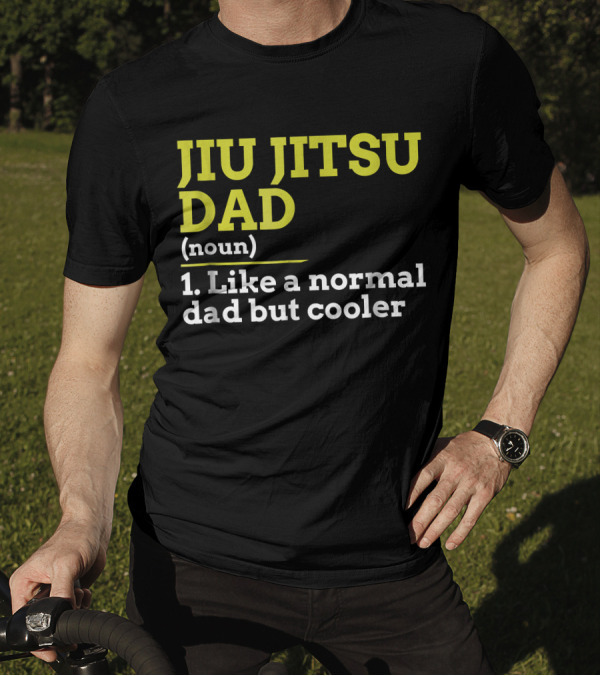 Jiu Jitsu Dad Noun 1 Like A Normal Dad But Cooler T-Shirt