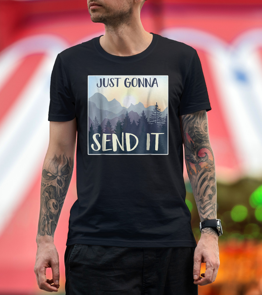 Just Gonna Send It Mountain Adventure Sketched Pines T-Shirt