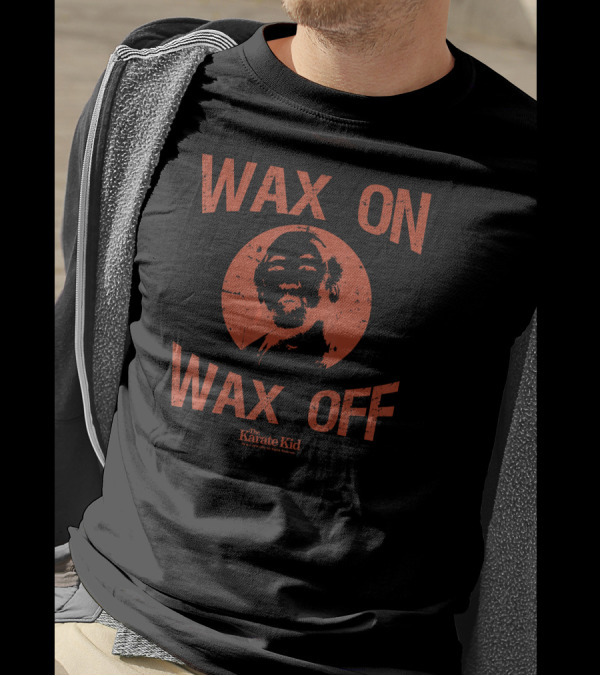 Wax On Wax Off The Karate Kid Mr. Miyagi T-Shirt