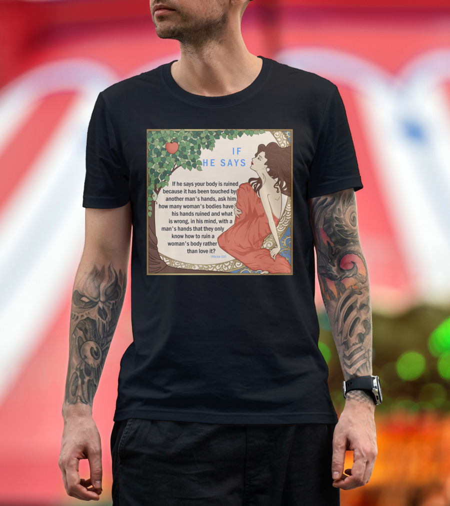 If He Says by Nikita Gill Empowering Quote and Art Nouveau T-Shirt