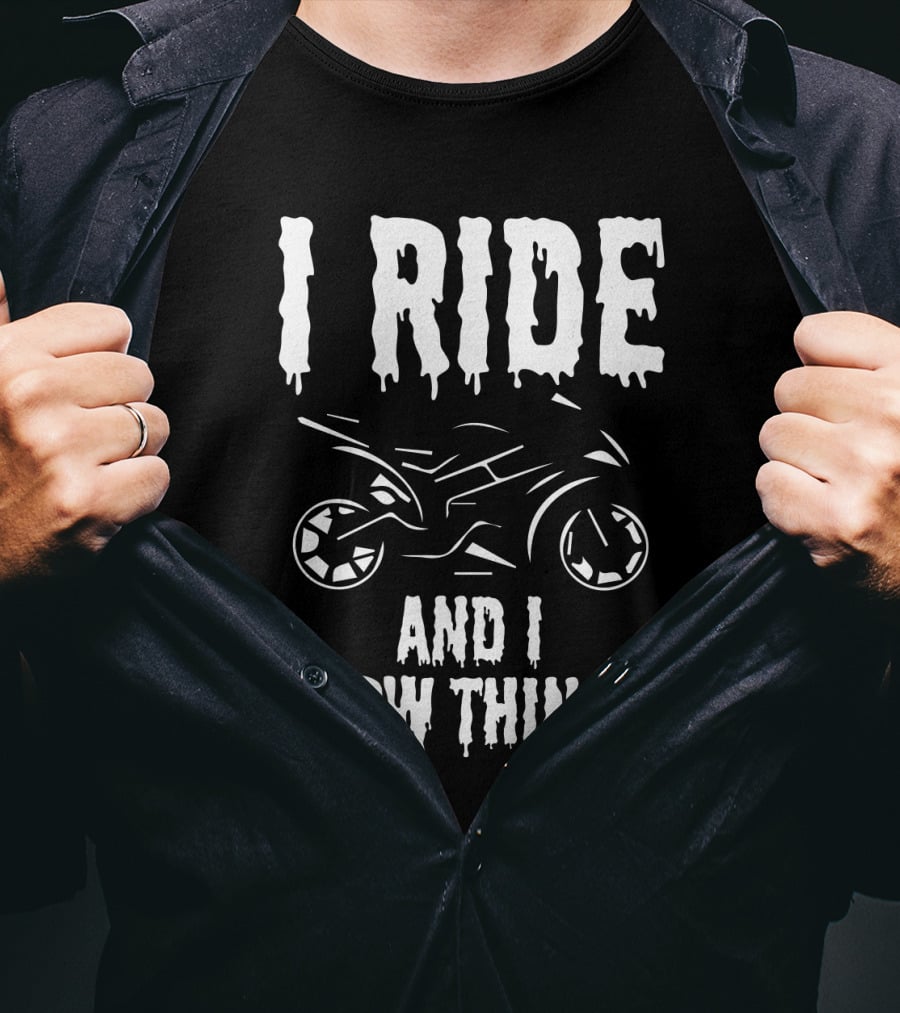 Grunge I Ride And I Know Things Big Bike Chopper Easy Rider Funny Sayings T-Shirt