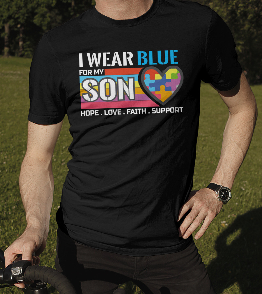 I Wear Blue For My Son Hope Love Faith Support Autism Awareness T-Shirt