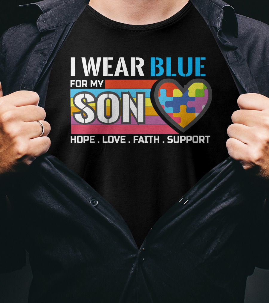 I Wear Blue For My Son Hope Love Faith Support Autism Awareness T-Shirt
