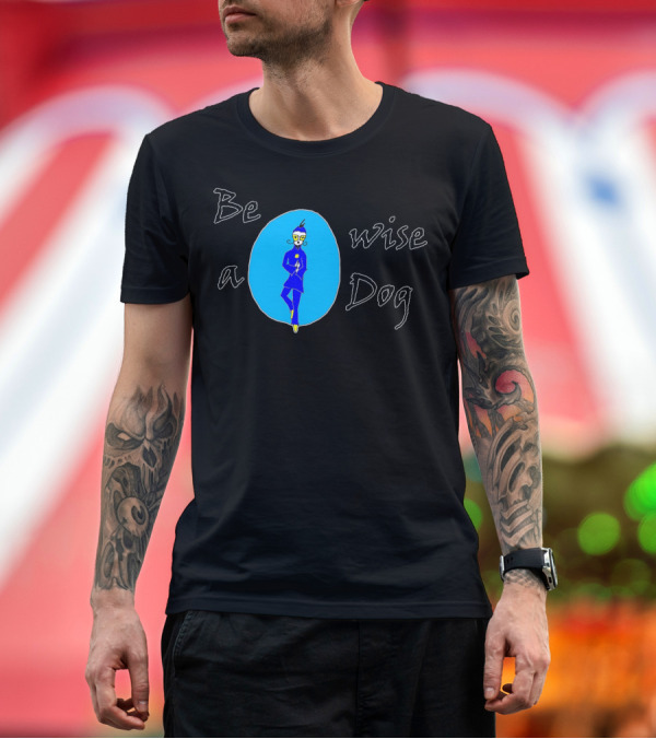 Premium T-Shirt: Be a Wise Dog Blue Character in Oval T-Shirt Be a Wise Dog Blue Character in Oval T-Shirt