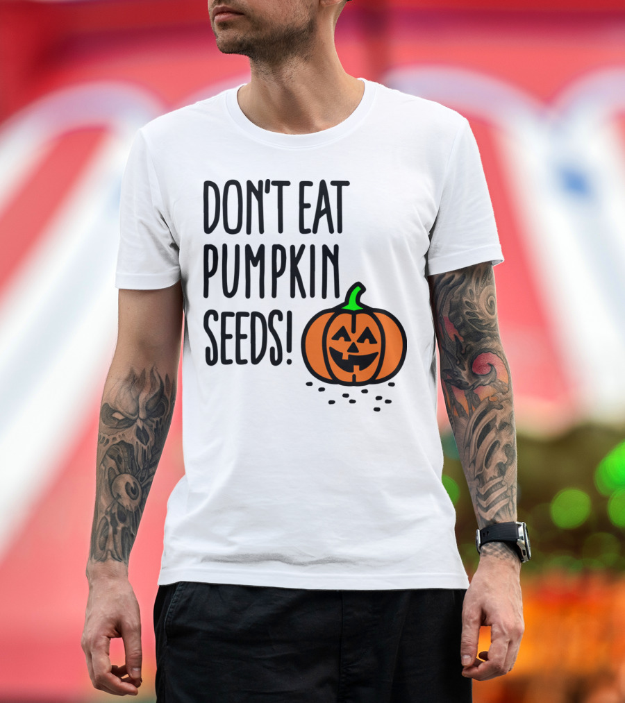 Don't Eat Pumpkin Seeds Cute Jack-O'-Lantern Warning T-Shirt