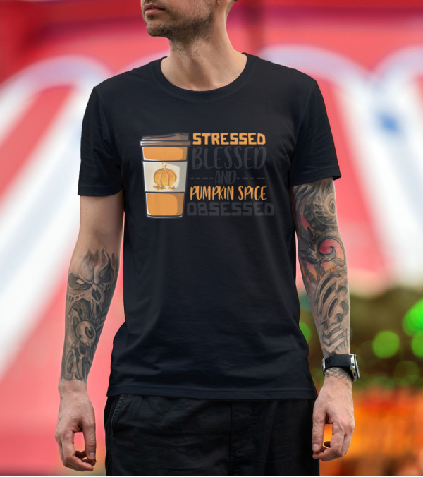 Premium T-Shirt: Stressed Blessed and Pumpkin Spice Obsessed Coffee Cup Fall Drink T-Shirt Stressed Blessed and Pumpkin Spice Obsessed Coffee Cup Fall Drink T-Shirt