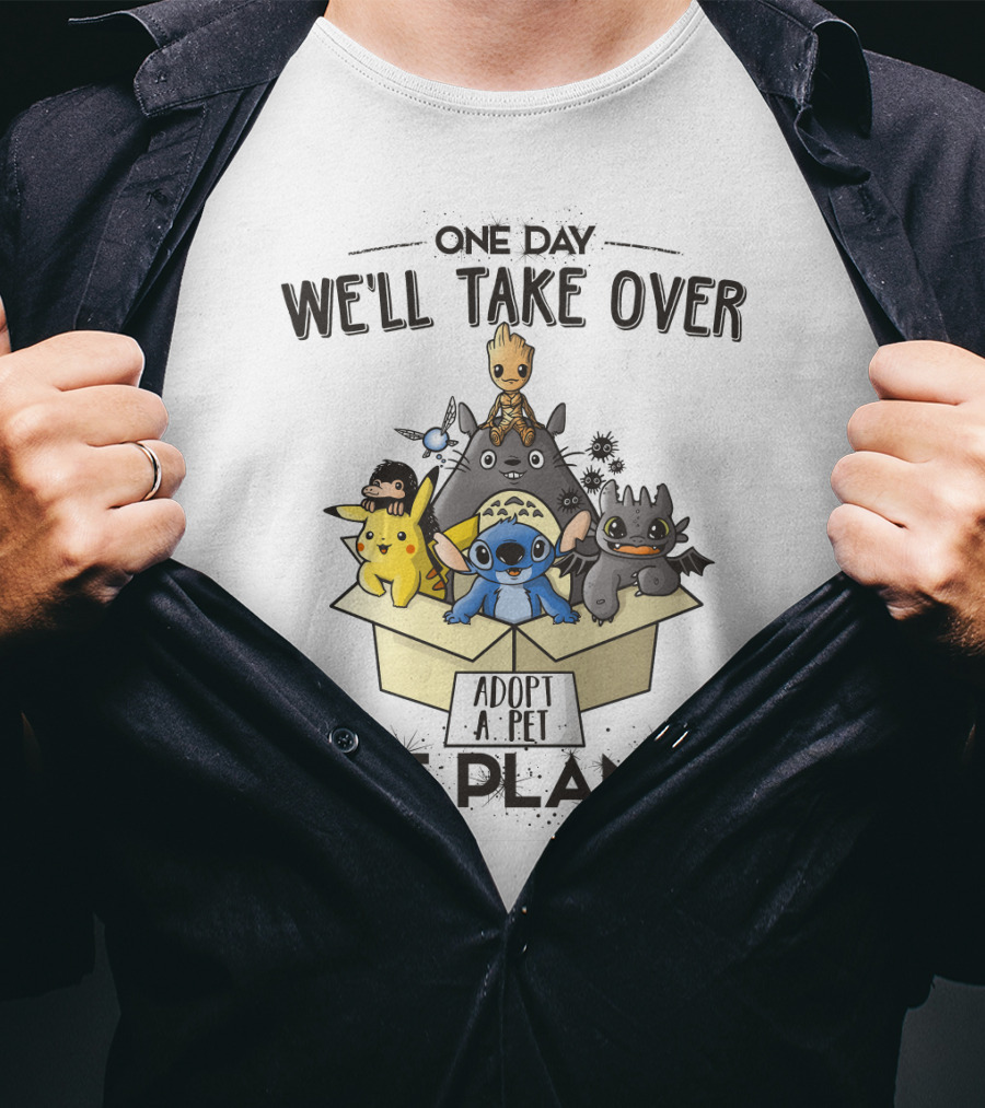 One Day We'll Take Over The Planet Adopt A Pet Pikachu Stitch Groot Cartoon Characters T-Shirt