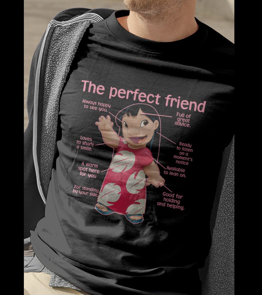 The Perfect Friend Always Happy Full Of Great Advice Ready To Listen A Warm Spot For You Good For Holding And Helping T-Shirt