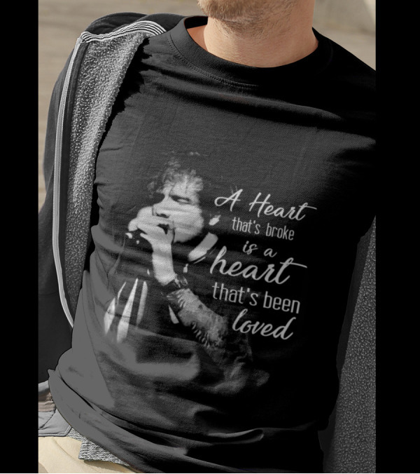 A Heart That's Broke Is A Heart That's Been Loved Singer Microphone Performance T-Shirt