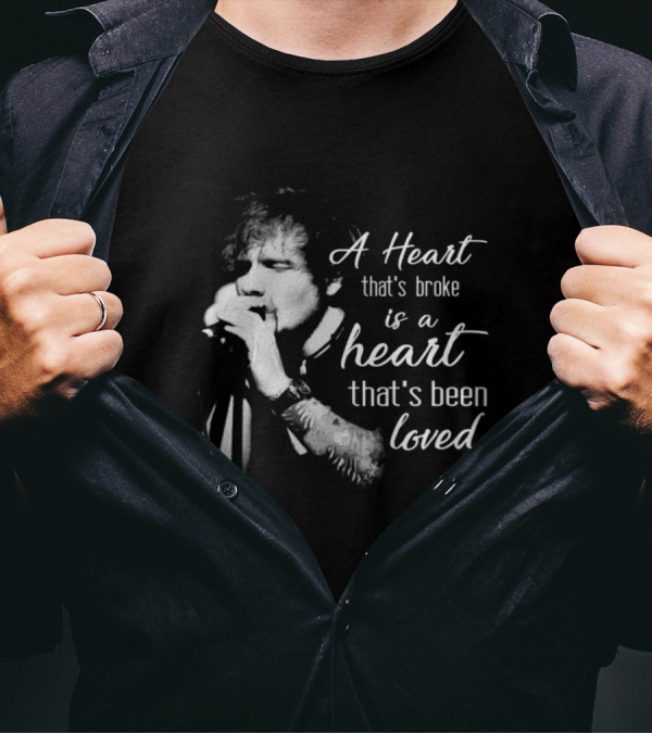 A Heart That's Broke Is A Heart That's Been Loved Singer Microphone Performance T-Shirt
