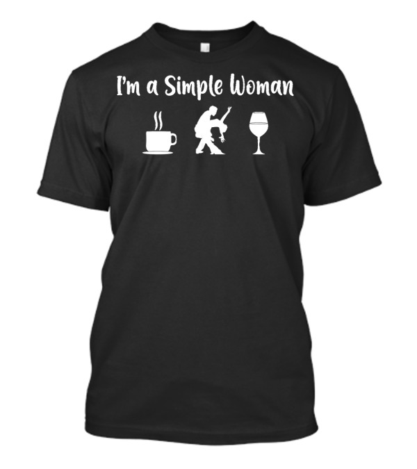 I'm A Simple Woman Coffee Dance Wine T-Shirt