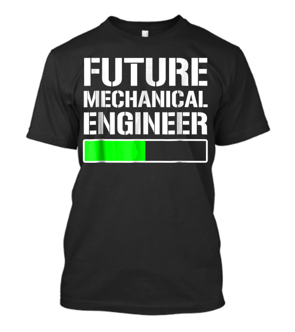 Future Mechanical Engineer Loading Green Progress Bar T-Shirt