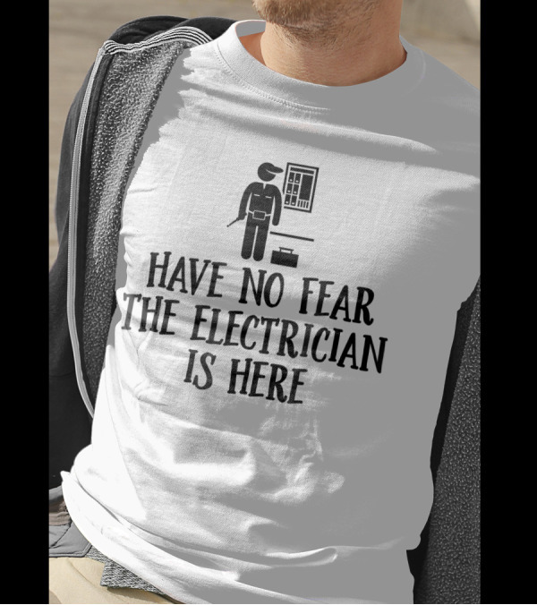 Have No Fear The Electrician Is Here With Tool Icon And Circuit Panel T-Shirt