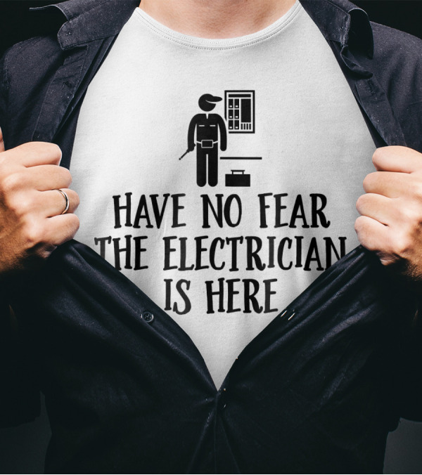 Have No Fear The Electrician Is Here With Tool Icon And Circuit Panel T-Shirt