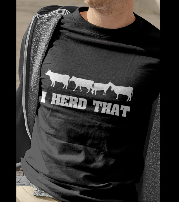 I Herd That Funny Cattle Farm Cow T-Shirt