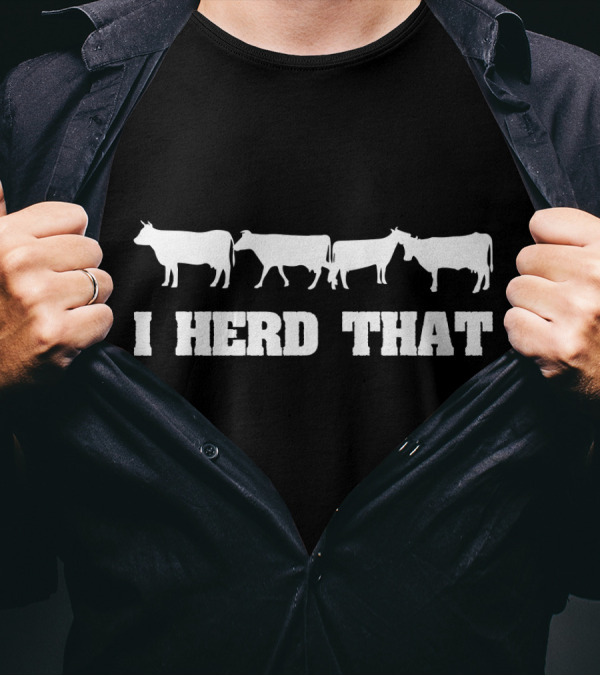I Herd That Funny Cattle Farm Cow T-Shirt