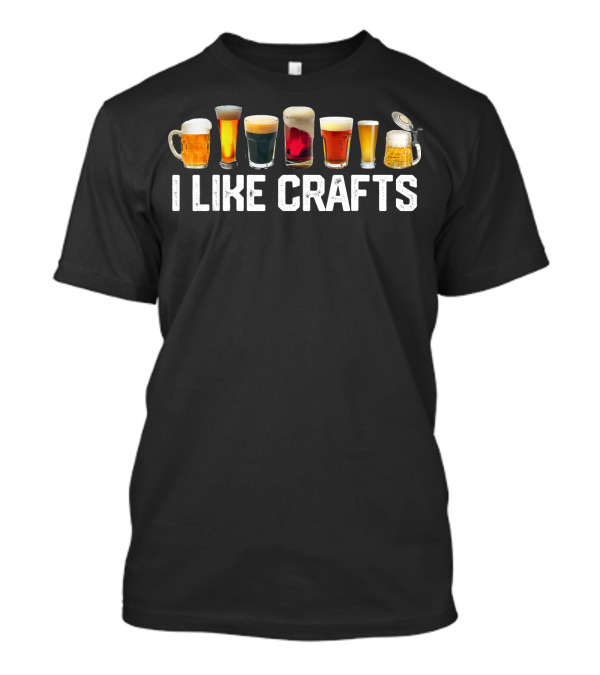 I LIKE CRAFTS Craft Beer Microbrew Hops Fun Beer Glasses Variety T-Shirt