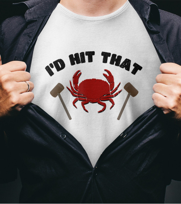 I'd Hit That Funny Crab Eating Mallet Humor T-Shirt