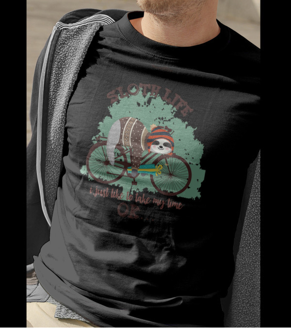 Sloth Life Cycling Sleeping I Just Like To Take My Time T-Shirt