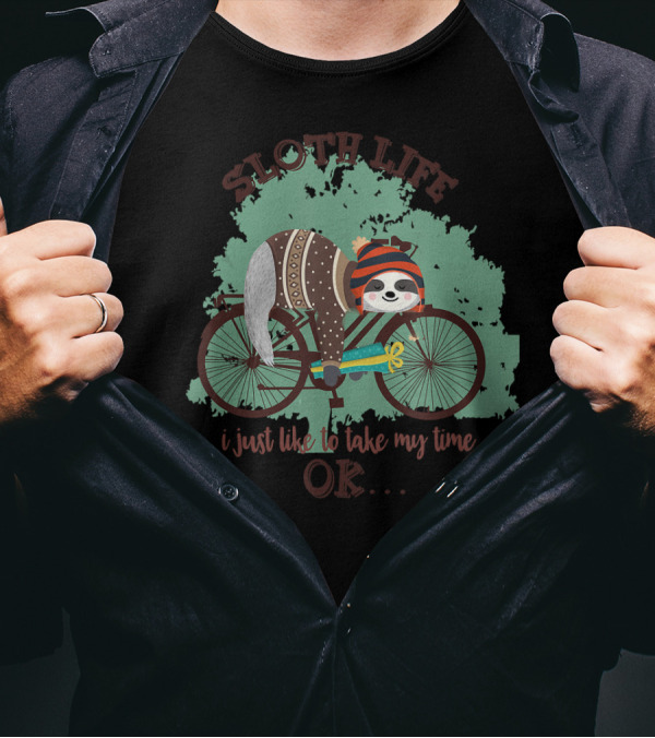 Sloth Life Cycling Sleeping I Just Like To Take My Time T-Shirt