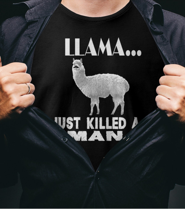 Llama Just Killed A Man Funny Farm Anim Image T-Shirt