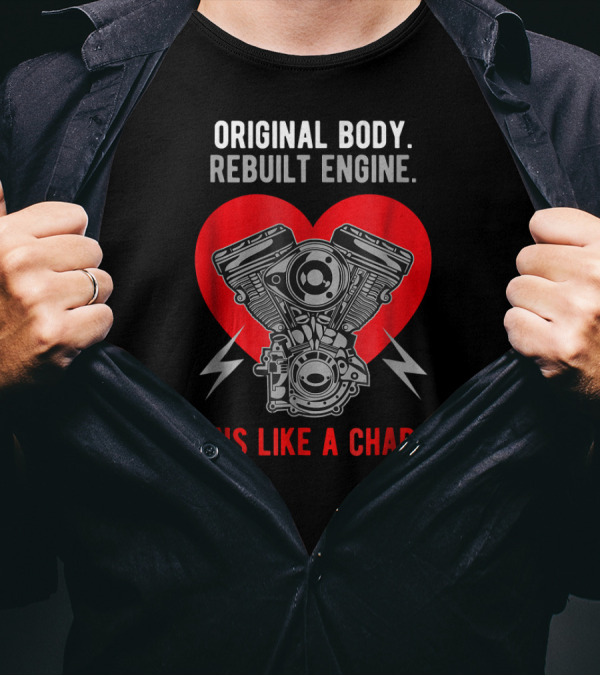 Original Body Rebuilt Engine Runs Like A Charm Heart T-Shirt