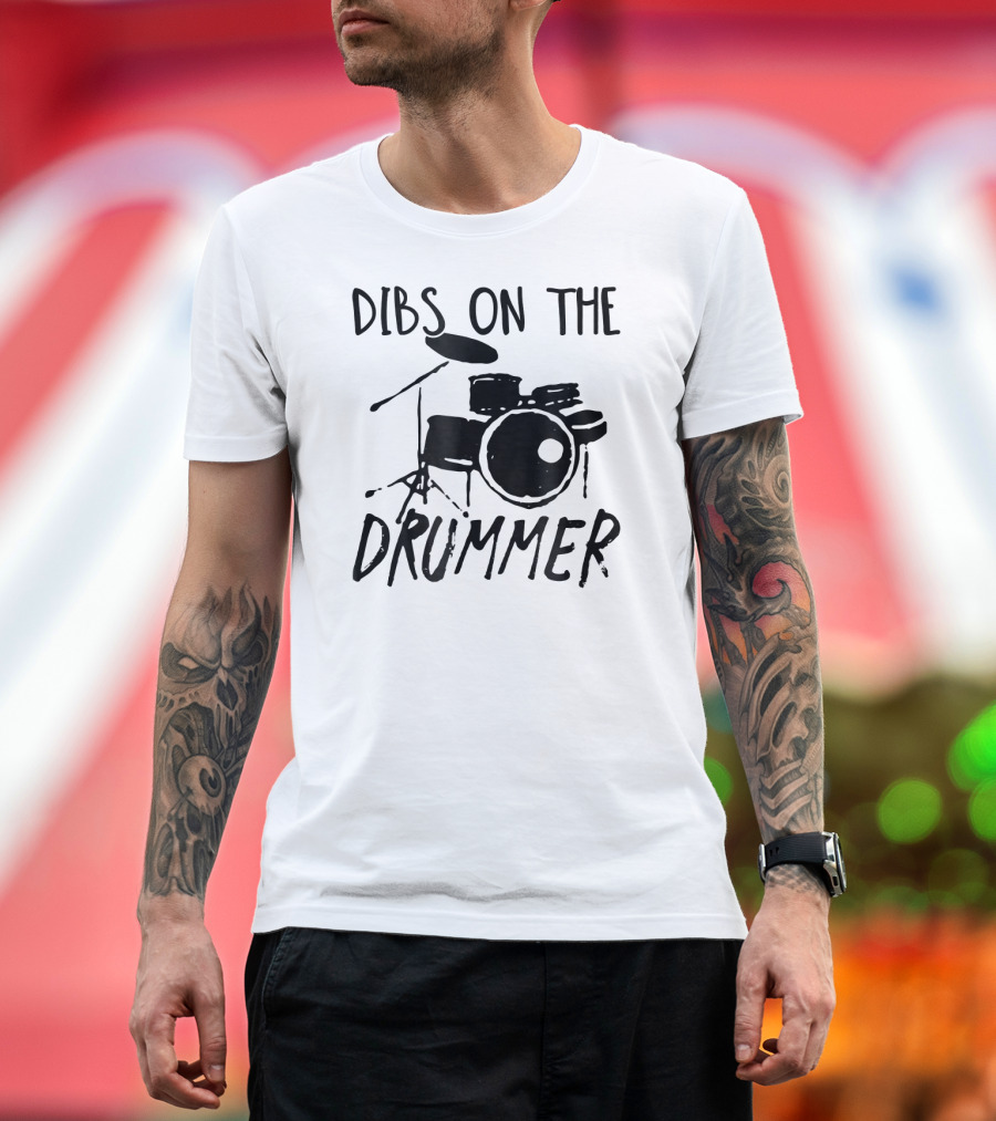 Dibs on the Drummer Rock 'N Roll Drummer for Girlfriend T-Shirt