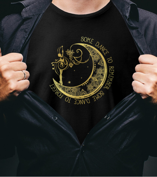 Some Dance To Remember Some Dance To Forget Moon And Fairy T-Shirt