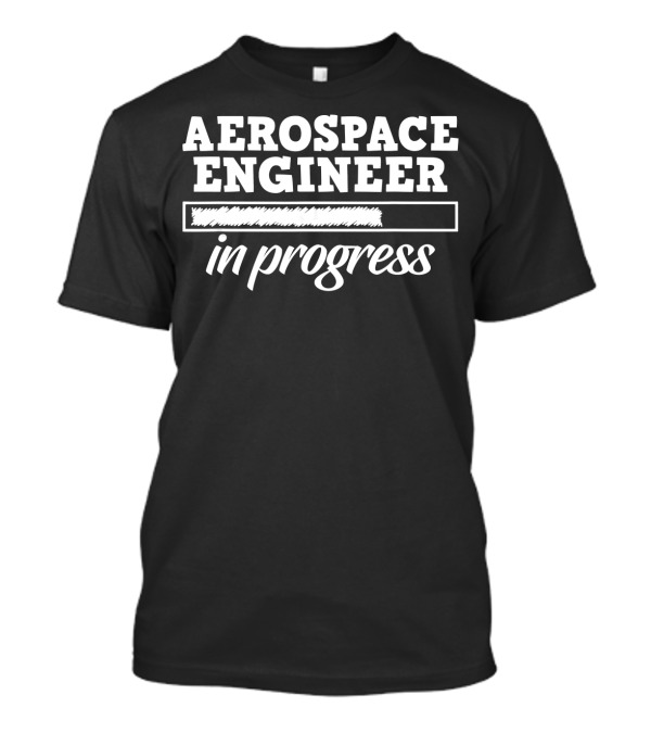 Aerospace Engineer In Progress Study Student T-Shirt