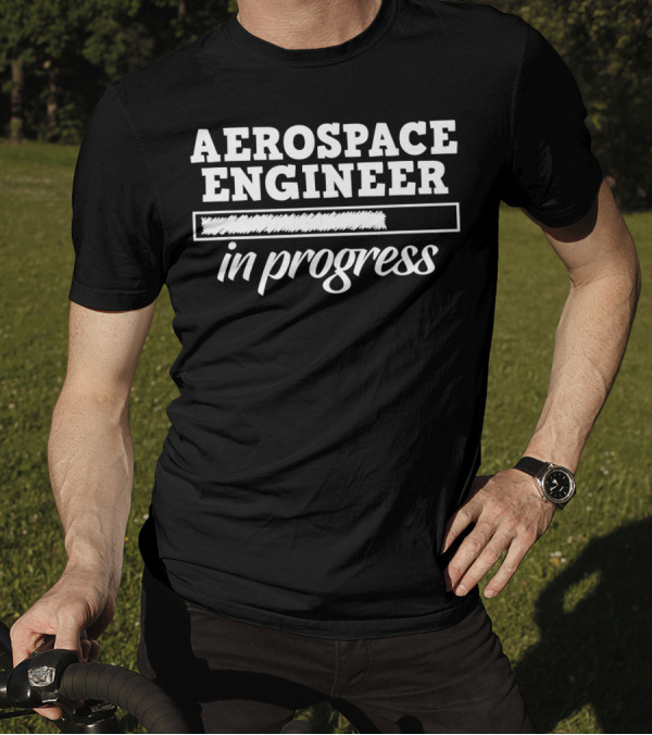 Aerospace Engineer In Progress Study Student T-Shirt