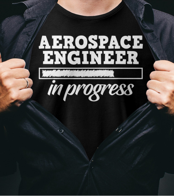 Aerospace Engineer In Progress Study Student T-Shirt