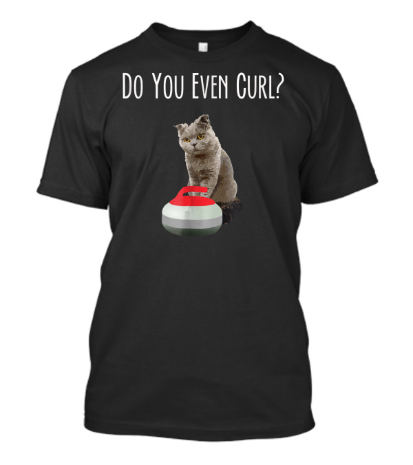 Do You Even Curl Funny Cat Curling Image T-Shirt