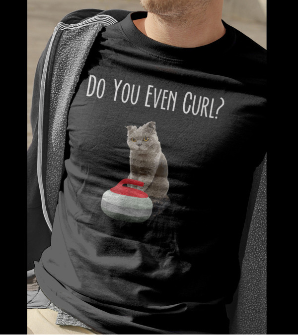 Do You Even Curl Funny Cat Curling Image T-Shirt