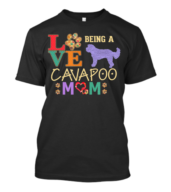 Being A Cavapoo Mom Love Cavapoo Dog Lovers T-Shirt