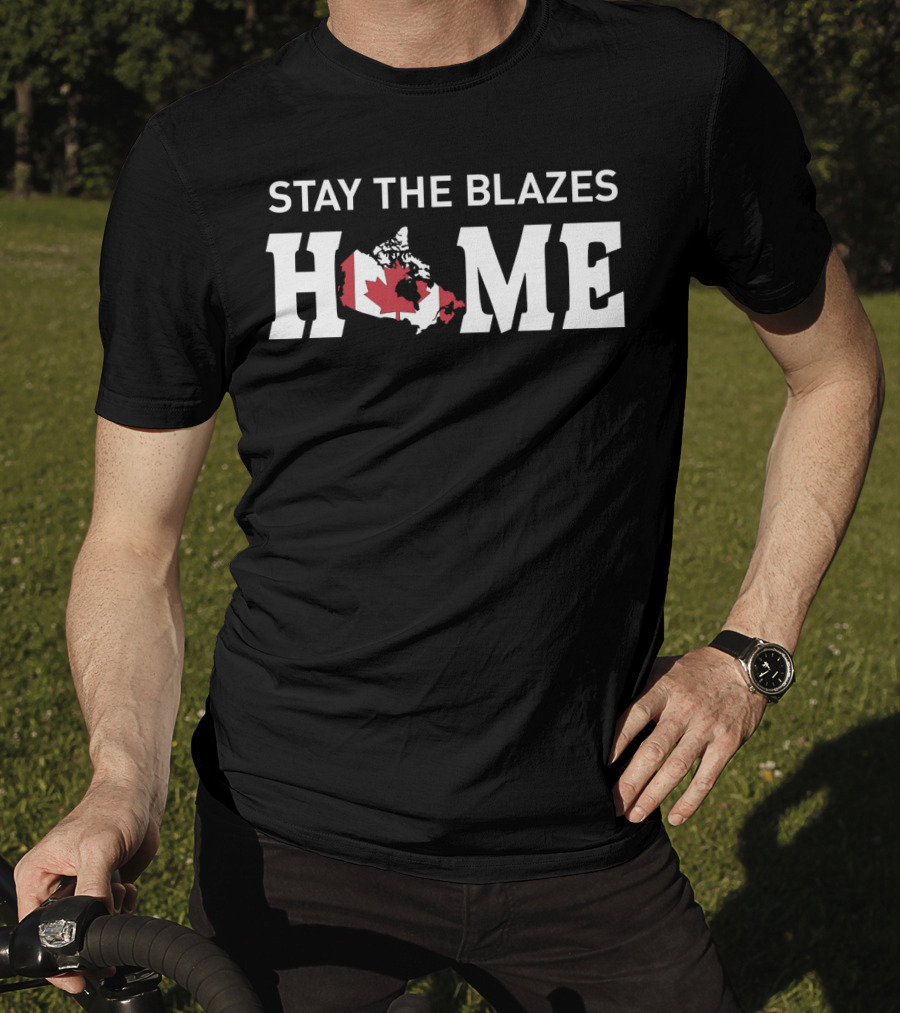Stay The Blazes Home Canada Map With Red And White Flag T-Shirt
