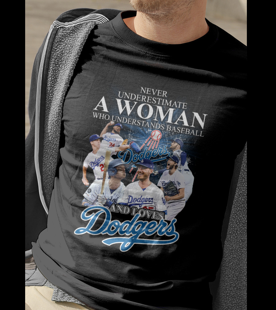 Never Underestimate A Woman Who Understands Baseball And Loves Dodgers T-Shirt