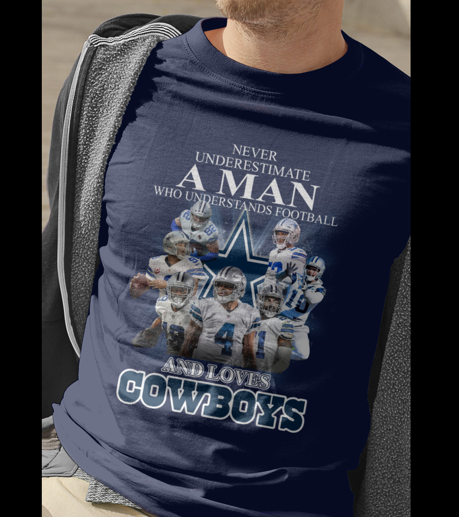 Never Underestimate A Man Who Understands Football And Loves Cowboys T-Shirt