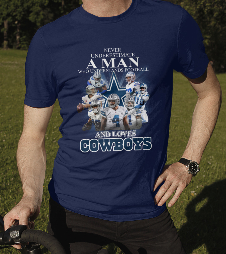 Never Underestimate A Man Who Understands Football And Loves Cowboys T-Shirt