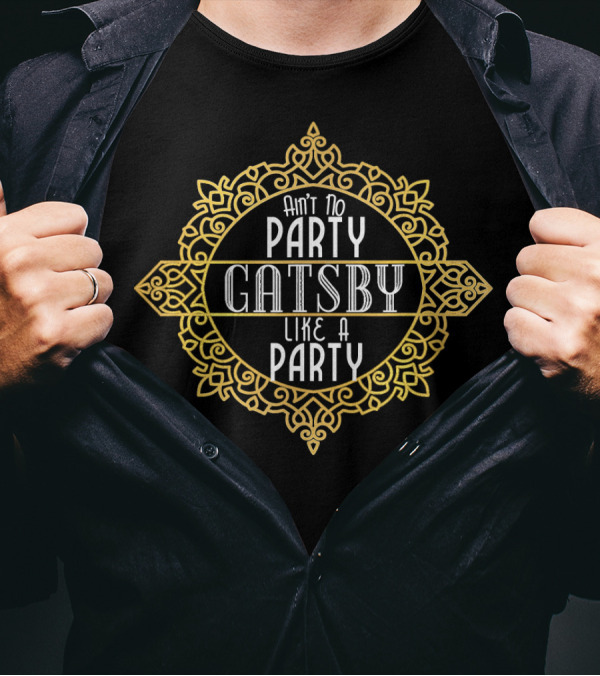 Ain't No Party Like A Gatsby Party Art Deco T-Shirt