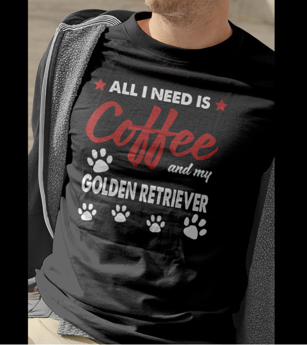 All I Need Is Coffee And My Golden Retriever With Paw Prints T-Shirt