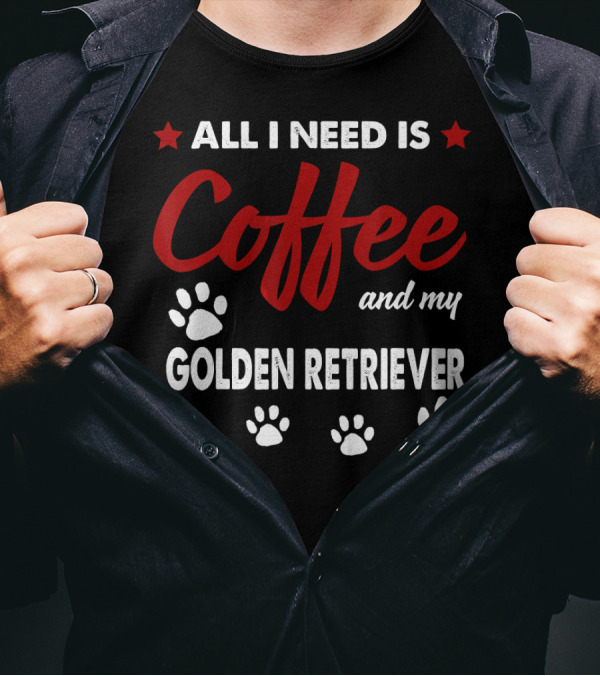 All I Need Is Coffee And My Golden Retriever With Paw Prints T-Shirt