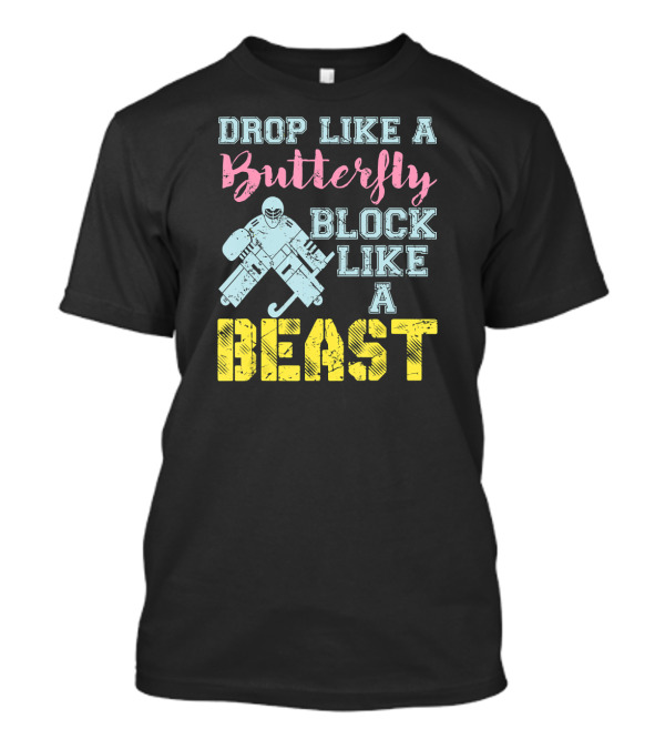 Drop Like A Butterfly Block Like A Beast Field Hockey T-Shirt