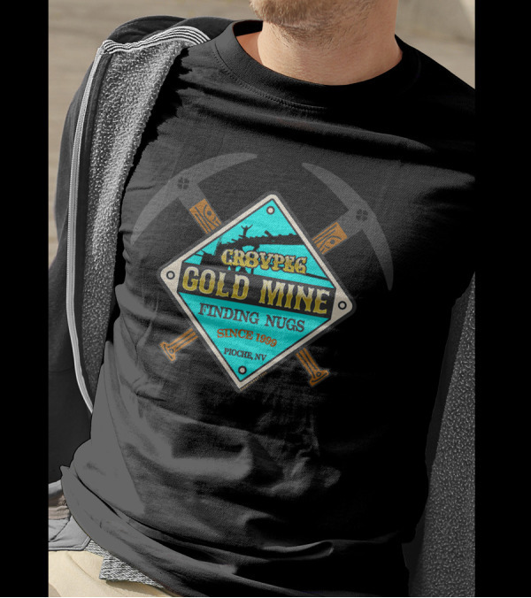CR8VPEG Gold Mine Finding Nugs Since 1999 Pioche NV T-Shirt