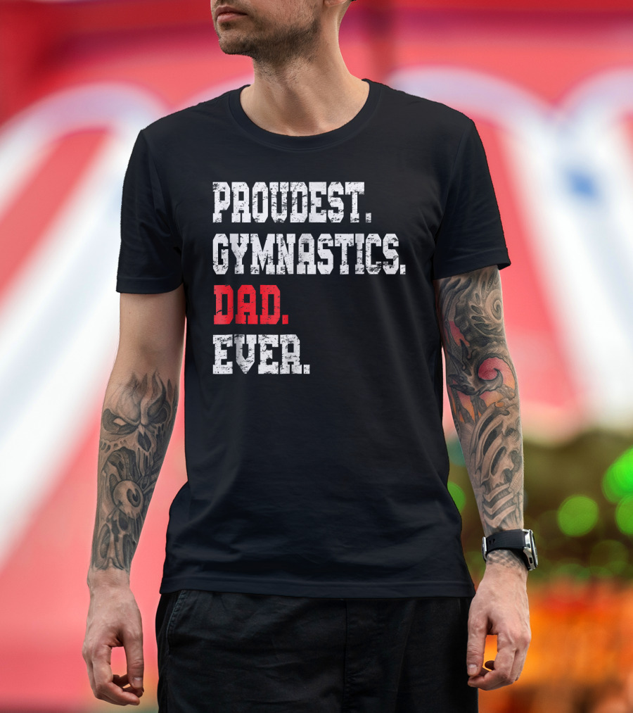 Proudest Gymnastics Dad Ever T-Shirt