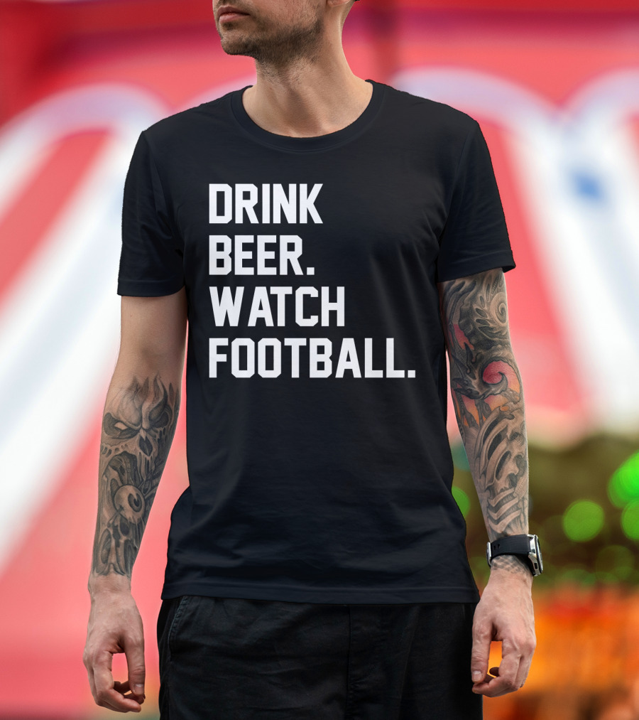 Drink Beer Watch Football for Gameday T-Shirt