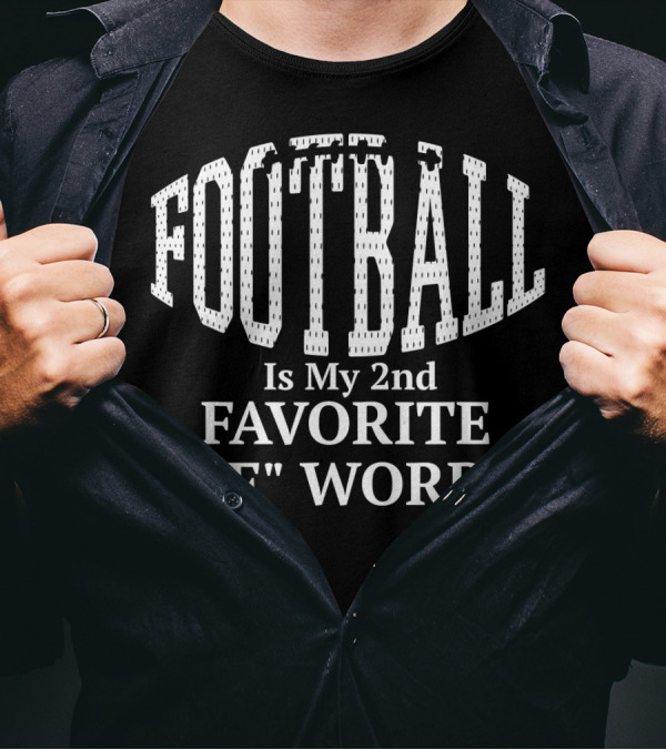 Football Is My 2nd Favorite F Word T-Shirt